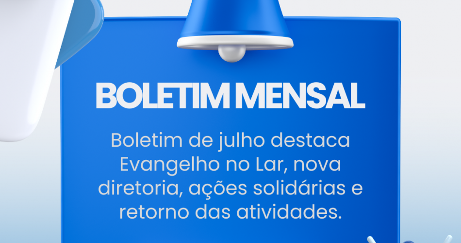 Julho no CEEFA destaca Evangelho no Lar, ações solidárias e retorno das atividades doutrinárias